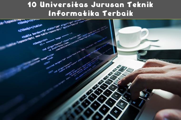 10 Universitas Jurusan Teknik Informatika Terbaik